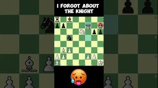 i forgot about the knight🥵🤬 #shorts #chess