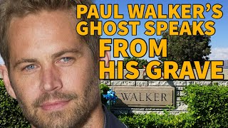 PAUL WALKER’S GHOST SPEAKS TO ME FROM HIS GRAVE