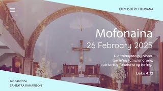 MOFONAINA 26 FEBROARY 2025 - FJKM ISOTRY FITIAVANA