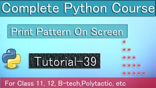 Pattern printing in python | Tutorial 39 | Python pattern programs in hindi