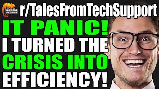 r/TalesFromTechSupport - IT PANIC! I Turned Crisis Into Efficiency!