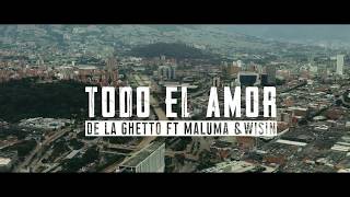 De La Ghetto - Todo El Amor (feat. Maluma & Wisin)[ ]