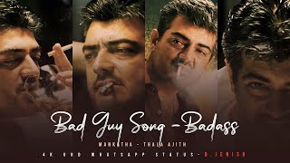THALA AJITH  | Bad Guy Song | Badass | #4KUHD | FullScreen | WhatsappStatus | D.JENISH