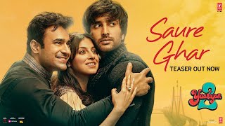 SAURE GHAR (Teaser): Yaariyan 2 |Divya Khosla K, Meezaan J, Pearl V|Manan| Radhika,Vinay|Bhushan K