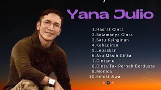 Yana Julio ♪ Full Album Terbaik | Hasrat Cinta Satu Keinginan Emosi Jiwa | Lagu Nostalgia Hits🎵