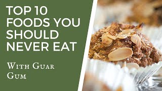 Top 10 Foods You Should Never Eat With Guar Gum Ingredient - TWFL