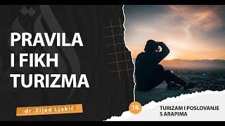 PRAVILA I FIKH TURIZMA - Turizam i poslovanje sa Arapima #18 - dr. Zijad Ljakić