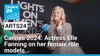 Arts24 in Cannes: Elle Fanning on her female role models in the film industry •