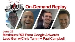 Real Estate Agent Marketing: Maximum ROI From Google Adwords Lead Gen w/Chris Tamm + Paul Campbell