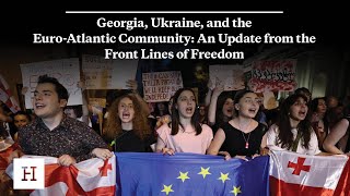 Georgia, Ukraine, and the Euro-Atlantic Community: An Update from the Front Lines of Freedom