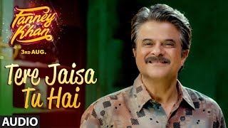 Tere Jaisa Tu Hai Full Audio Song | FANNEY KHAN | Anil Kapoor |Aishwarya Rai Bachchan |Rajkummar Rao