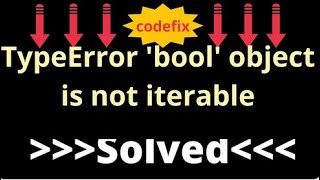 Unraveling the TypeError: 'bool' Object Is Not Iterable
