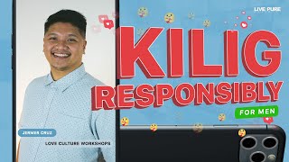 Kilig Responsibly (for men)