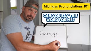 Why Michigan Pronounces Garage \u0026 Comfortable Weird