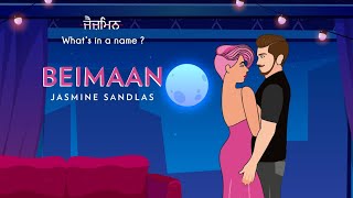 Beimaan | Jasmine Sandlas | What's in a Name? | Intense \u0026 Hark (Official Lyric Video)