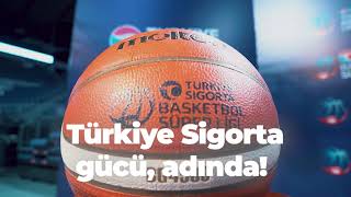 Türkiye Sigorta - Basketbolun Arkasında Gücü Adında!