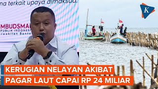 Ombudsman Ungkap Nelayan Rugi Rp 24 Miliar akibat Pagar Laut Tangerang