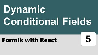 Formik with React #5 - Dynamic Conditional Fields