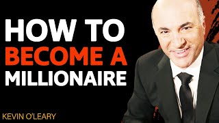 The 3 STEPS To Becoming A MILLIONAIRE | Kevin O'Leary
