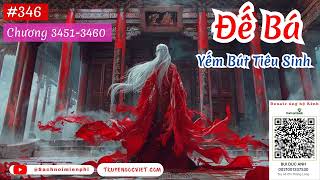 ĐẾ BÁ - TẬP 346 (CHƯƠNG 3451-3460) AUDIO | TÁC GIẢ: YẾM BÚT TIÊU SINH | FULL DỊCH VIP