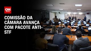 Comissão da Câmara avança com pacote anti-STF | CNN 360º