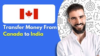 How to Transfer Money From Canada to Indian Bank Account (2025)