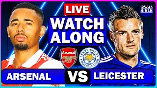 🔴ARSENAL VS LEICESTER CITY LIVE | WATCHALONG | Full Match LIVE Today