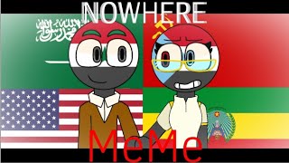 Nowhere MEME |¦ Ft. Russia 🇷🇺 USA 🇺🇲 Yemen 🇾🇪 Saudi Arabia 🇸🇦 #Countryhumans