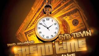 Fyb Tevin FT DC Durante - SPEND TIME [ OFFICIAL AUDIO ]