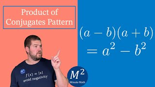 Product of Conjugates Pattern Explained | (a-b)(a+b)=a²-b² | Minute Math