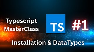 TypeScript Tutorial #1: Installation & Basic Data Types (String, Number, Boolean)