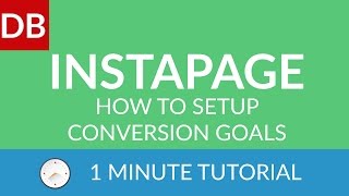 How to Setup Conversion Goals | Instapage Landing Page Builder