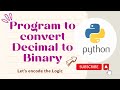 Program to convert Decimal to Binary in Python || Python Tutorials for Beginners || Coding