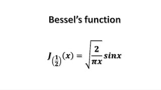 bessel's function, show that j(1/2)(x)=√(2/xπ).sinx, property of bessel's function