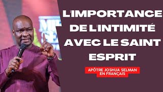 L'IMPORTANCE DE L'INTIMITE AVEC LE SAINT ESPRIT....PLUS UN JOUR SANS.........APOTRE JOSHUA SELMAN