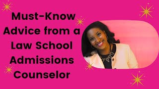 Must-Know Advice from a Law School Admissions Counselor