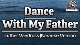 Dance With My Father-Luther Vandross|Karaoke Version