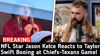 🚨BREAKING🚨Jason Kelce Reacts to Taylor Swift Booing at Travis Kelce's Game! Shocking Moment!