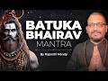 Batuk Bhairav Mantra by Rajarshi Nandy @LevelSuperMind.