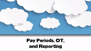 Pay Periods, OT, and Reporting (V-7)