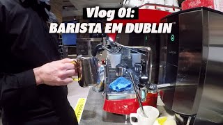 Vlog 01: Rotina de barista na Irlanda: um dia de trabalho comigo em Dublin