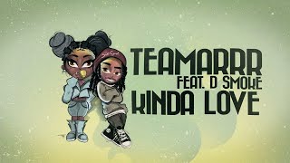 TeaMarrr - Kinda Love (feat. D Smoke) [Official Lyric Video]