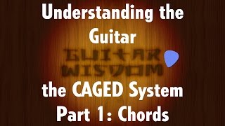 CAGED System for Guitar - Part 1: Chords