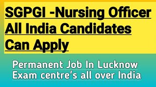 SANJAY GANDHI POSTGRADUATE INSTITUTE OF MEDICAL SCIENCES Lucknow Nursing Officer Permanent job Apply