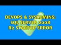 DevOps & SysAdmins: SQL Server 2008 R2 startup error (3 Solutions!!)