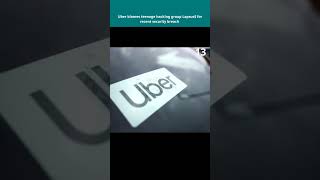 Uber blames teenage hacking group Lapsus$ for recent security breach