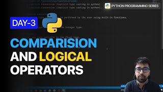 Day 3 | Comparison & Logical Operators in python