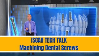 ISCAR TECH TALK - Machining Dental Screws