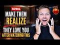 Make Them Realize They Love You and Make Them Show It | Powerful Technique