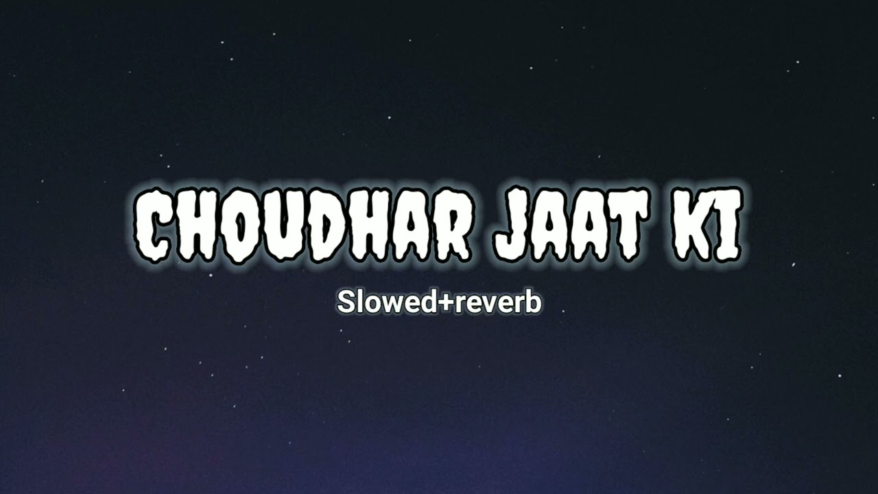 Choudhar Jaat Ki (Slowed + Reverb) | Pradeep Patel - YouTube